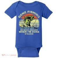 GONE FISHING, BE BACK AROUND WHEN I'M DONE O'CLOCK Baby Bodysuit thumb 0