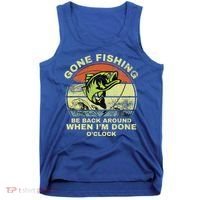 GONE FISHING, BE BACK AROUND WHEN I'M DONE O'CLOCK Tank Top thumb 0
