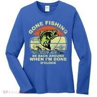GONE FISHING, BE BACK AROUND WHEN I'M DONE O'CLOCK Women's Long Sleeve Shirt thumb 0