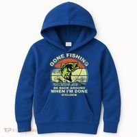 GONE FISHING, BE BACK AROUND WHEN I'M DONE O'CLOCK Kids Hoodie thumb 0