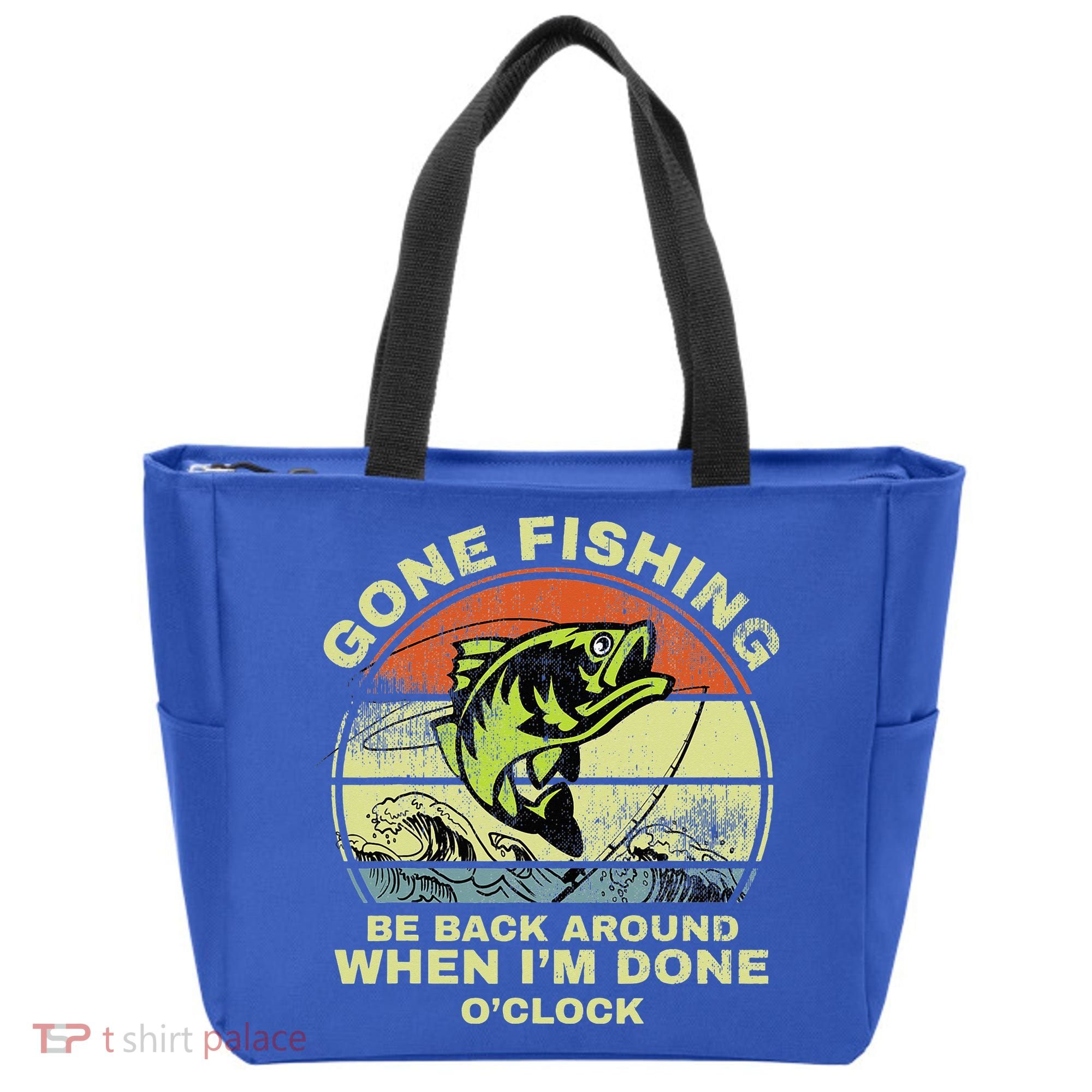 GONE FISHING, BE BACK AROUND WHEN I'M DONE O'CLOCK Tote Bag
