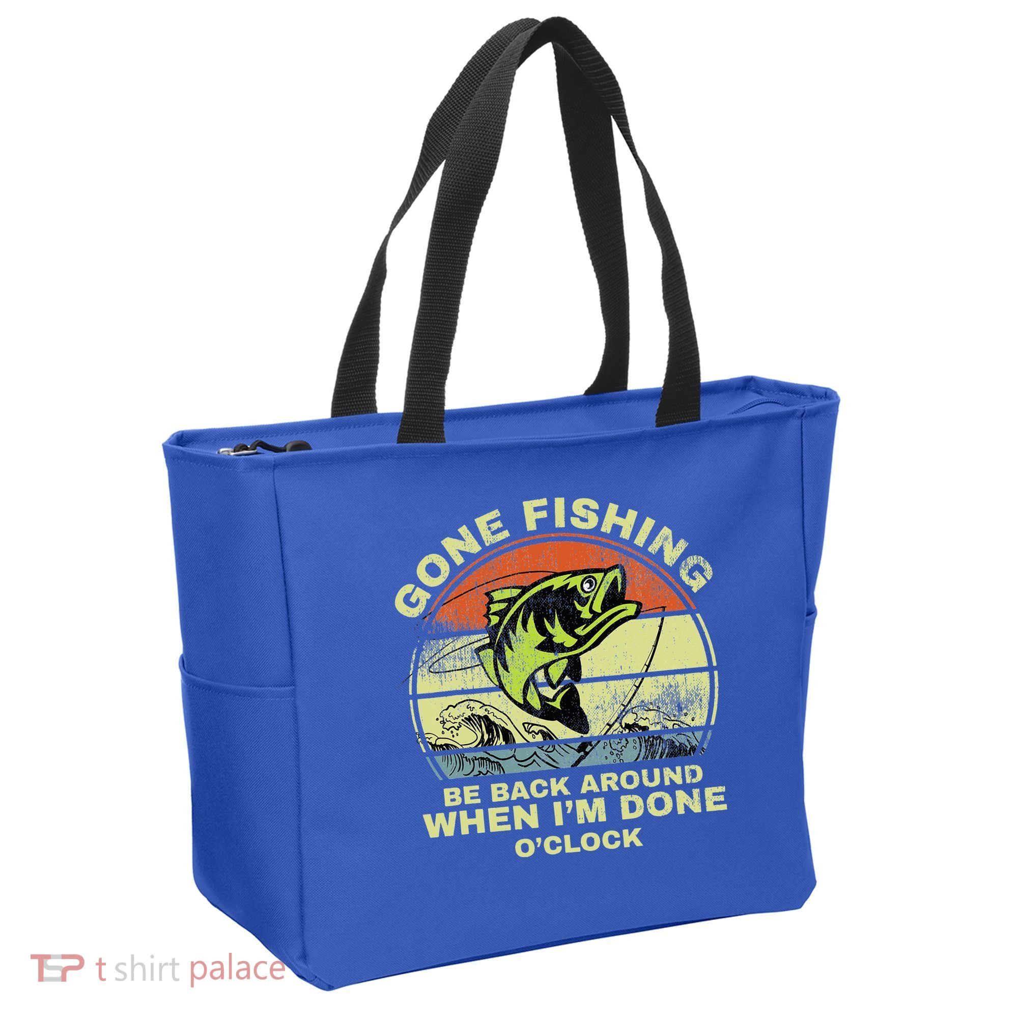 GONE FISHING, BE BACK AROUND WHEN I'M DONE O'CLOCK Tote Bag