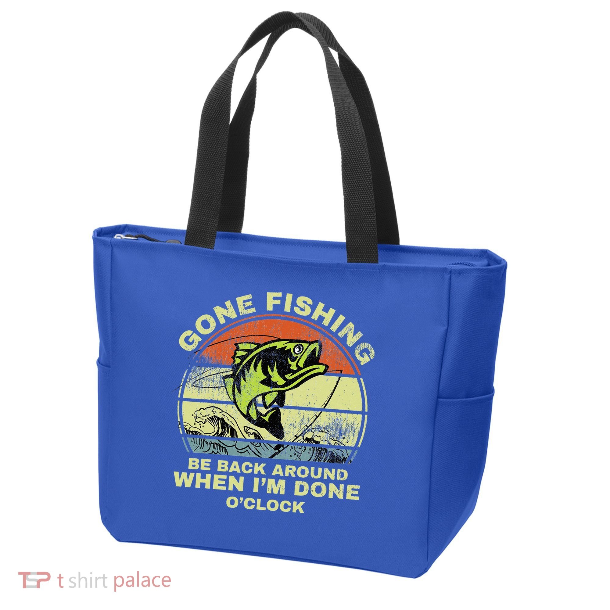 GONE FISHING, BE BACK AROUND WHEN I'M DONE O'CLOCK Tote Bag