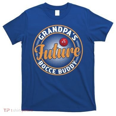 GrandpaS Future Bocce Buddy Boccia Bocce Ball Player Gift T-Shirt