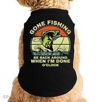 GONE FISHING, BE BACK AROUND WHEN I'M DONE O'CLOCK Doggie Tank thumb 0
