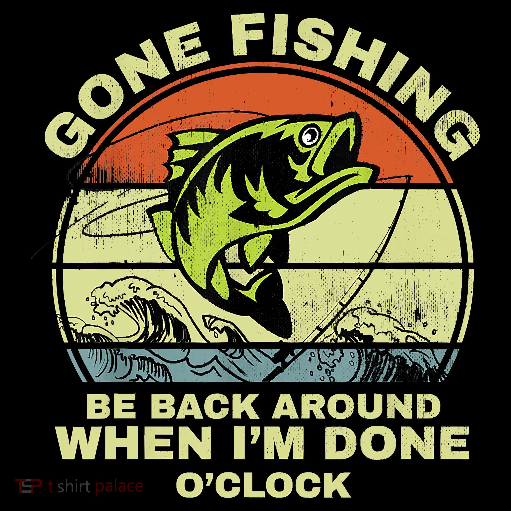 GONE FISHING, BE BACK AROUND WHEN I'M DONE O'CLOCK Doggie Tank