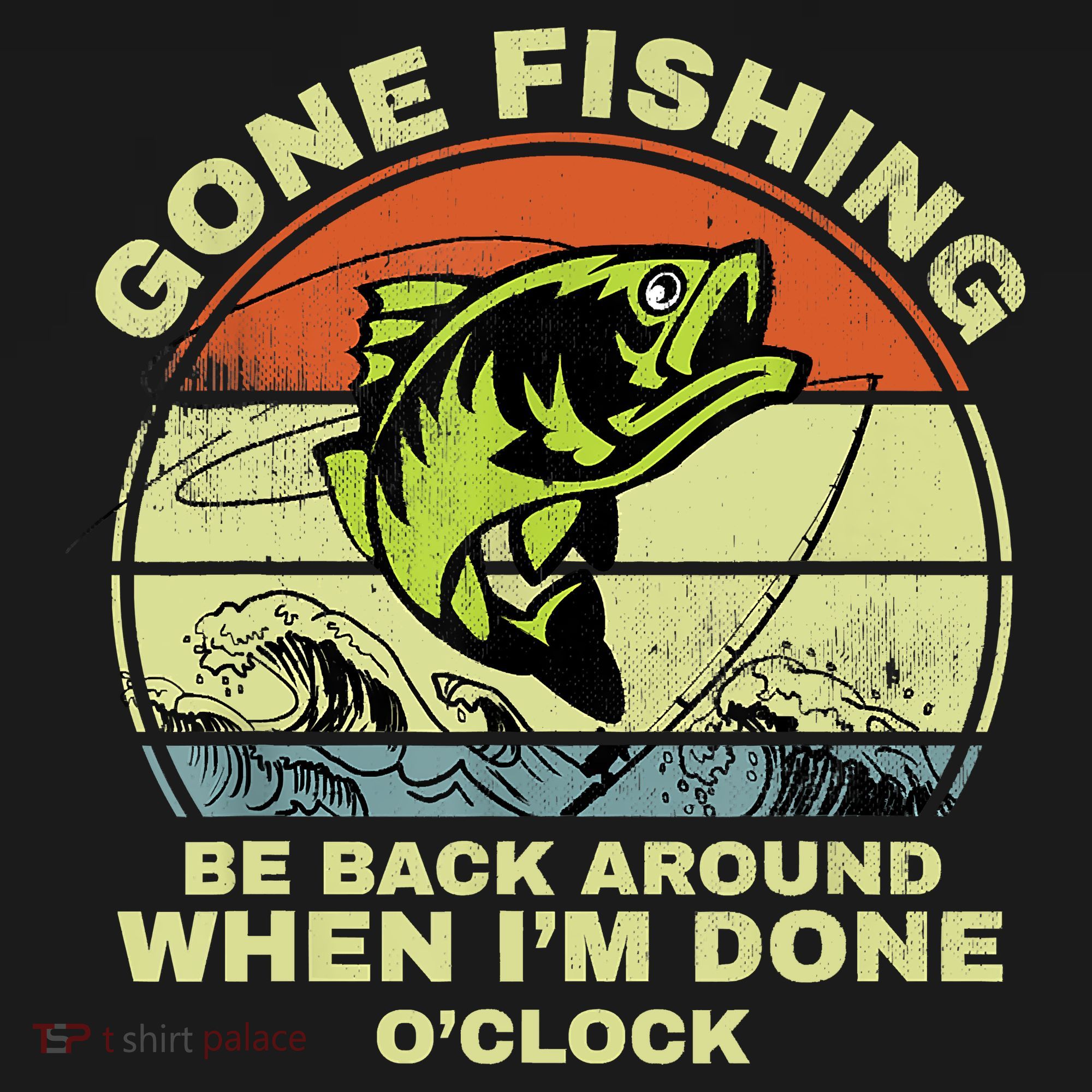 GONE FISHING, BE BACK AROUND WHEN I'M DONE O'CLOCK V-Neck T-Shirt