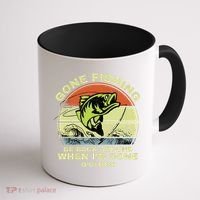GONE FISHING, BE BACK AROUND WHEN I'M DONE O'CLOCK Coffee Mug thumb 1