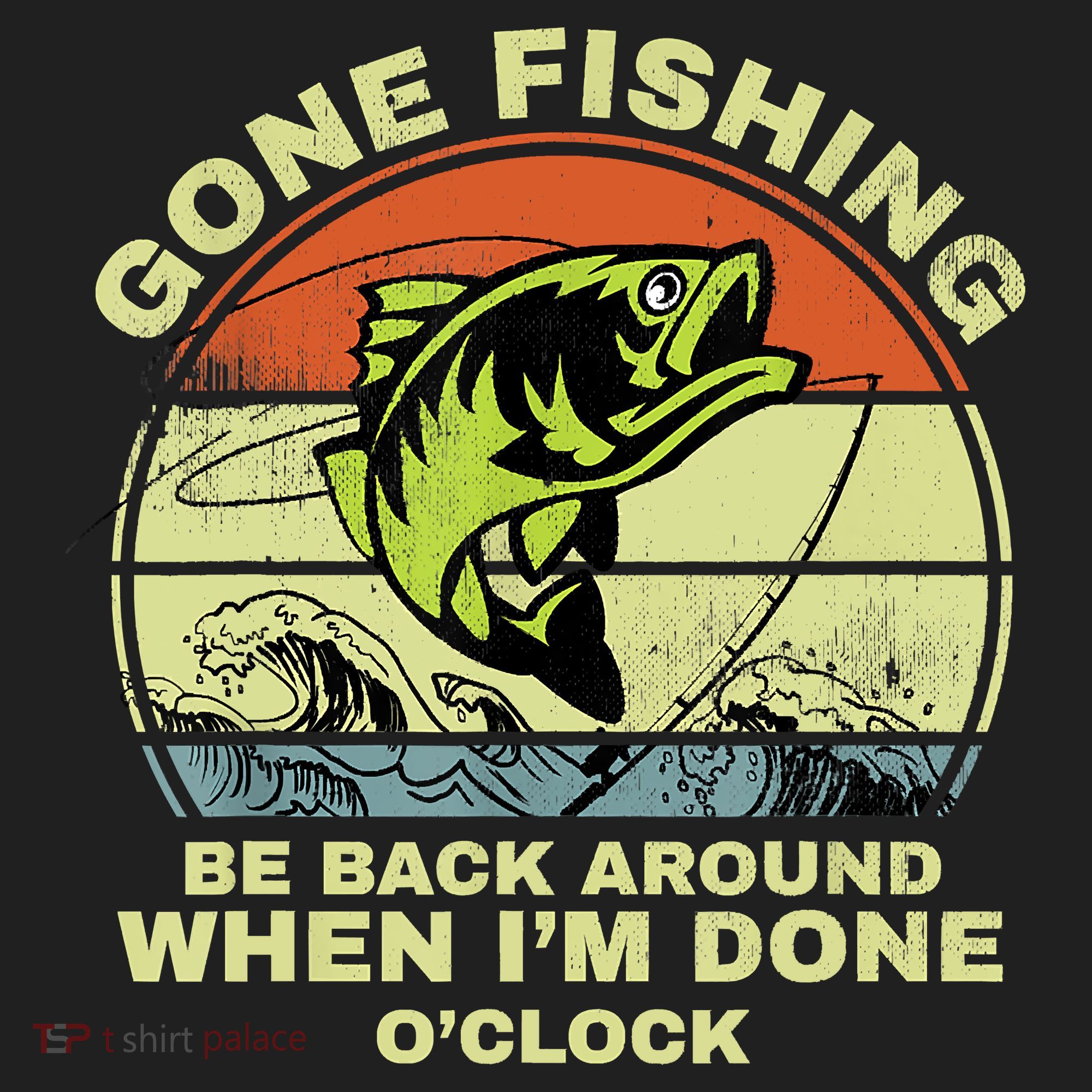 GONE FISHING, BE BACK AROUND WHEN I'M DONE O'CLOCK Beanie