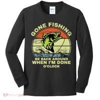 GONE FISHING, BE BACK AROUND WHEN I'M DONE O'CLOCK Kids Long Sleeve Shirt thumb 0