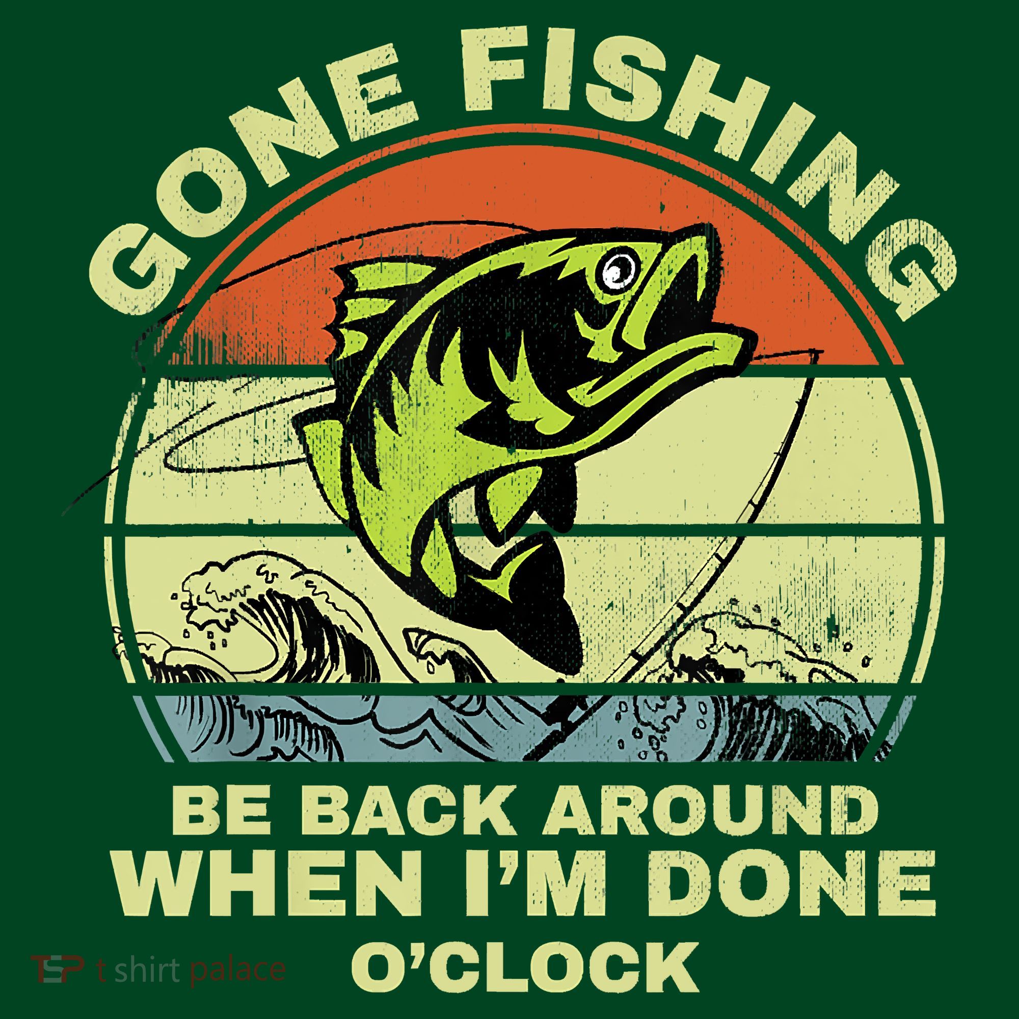 GONE FISHING, BE BACK AROUND WHEN I'M DONE O'CLOCK Apron