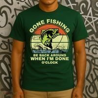 GONE FISHING, BE BACK AROUND WHEN I'M DONE O'CLOCK T-Shirt thumb 3