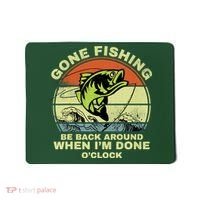 GONE FISHING, BE BACK AROUND WHEN I'M DONE O'CLOCK Mousepad thumb 0