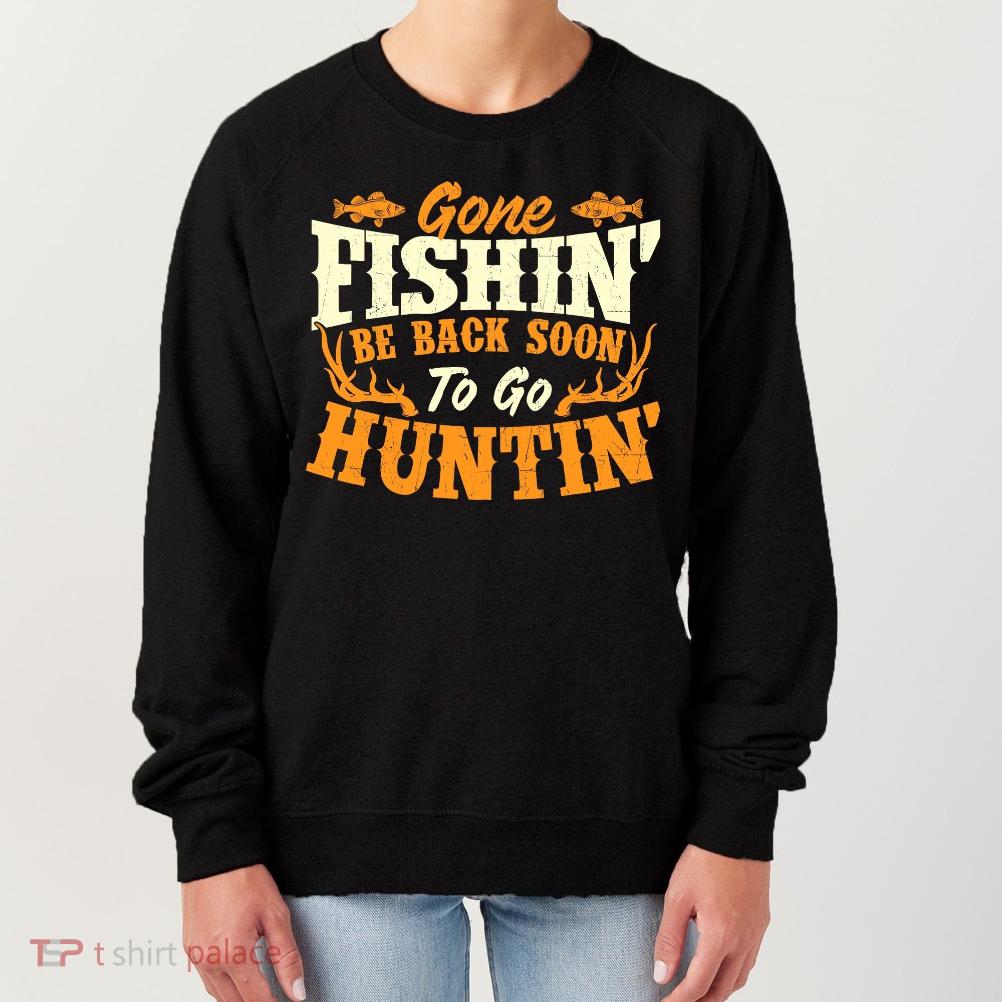Gone Fishin Be Back Soon To Go Huntin Fishing Fish Lover Women's Sweatshirt