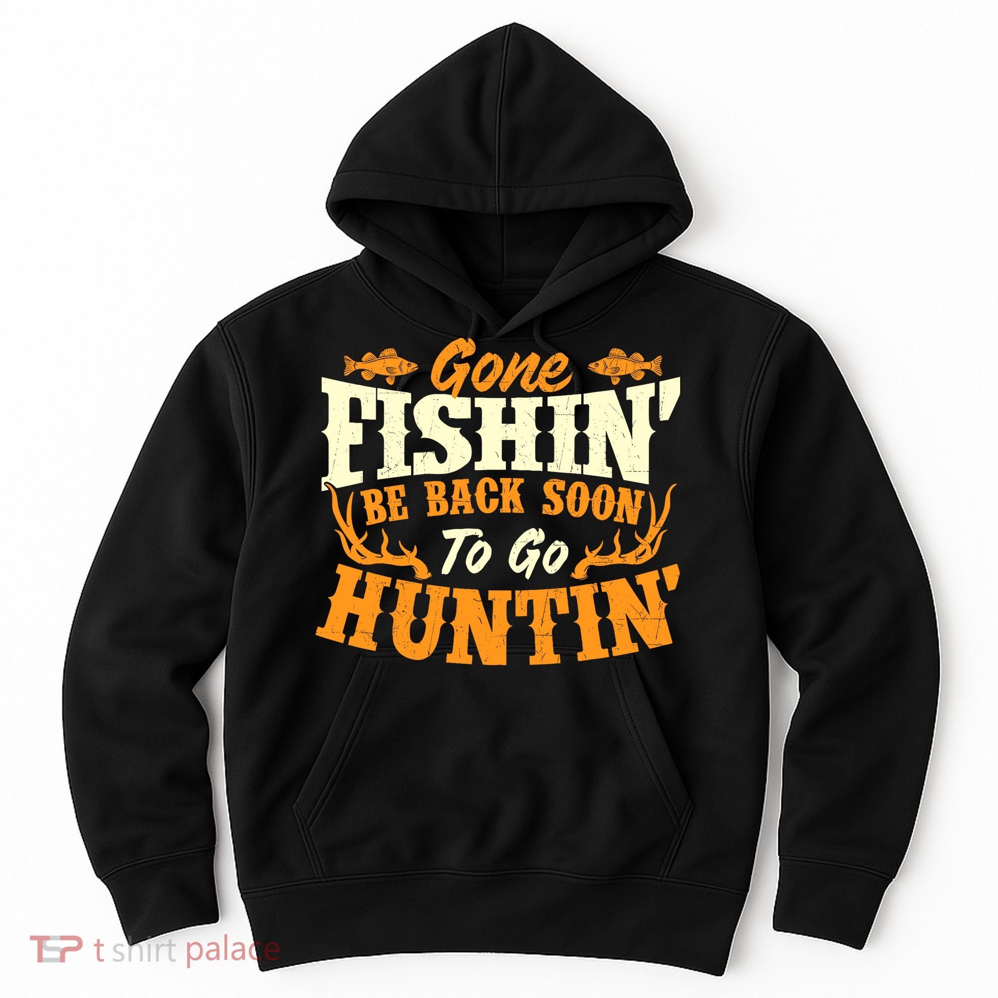Gone Fishin Be Back Soon To Go Huntin Fishing Fish Lover Hoodie