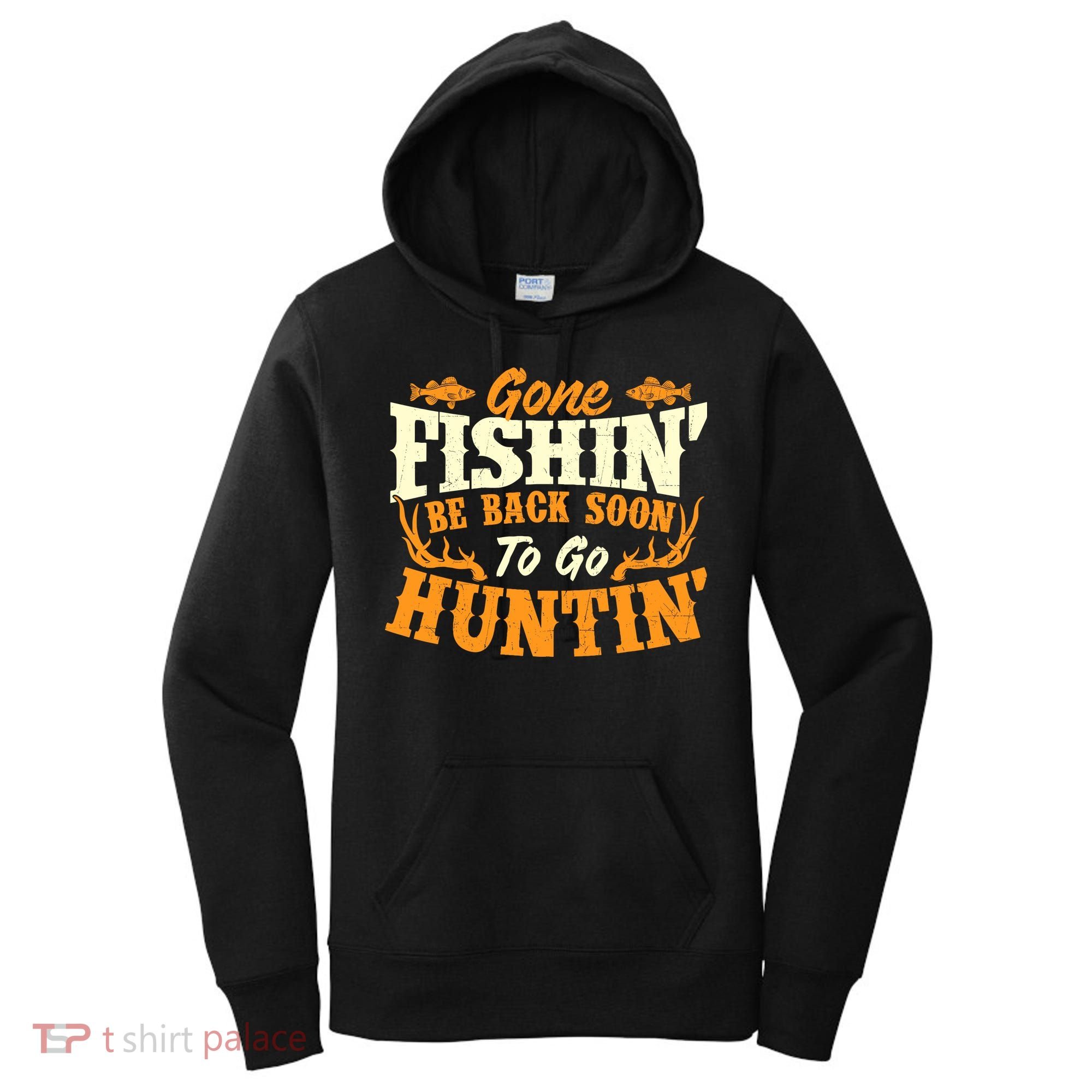 Gone Fishin Be Back Soon To Go Huntin Fishing Fish Lover Women's Hoodie