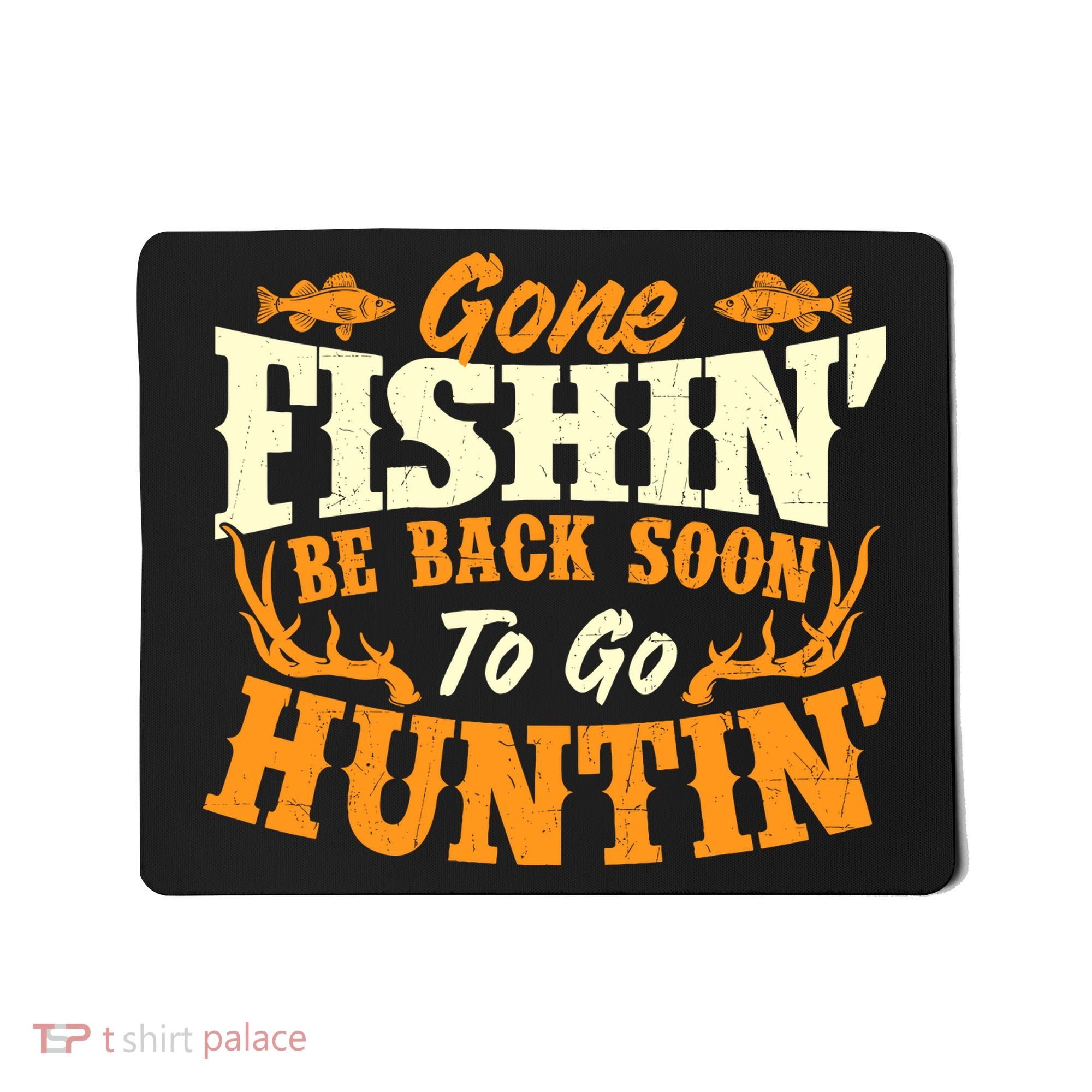 Gone Fishin Be Back Soon To Go Huntin Fishing Fish Lover Mousepad