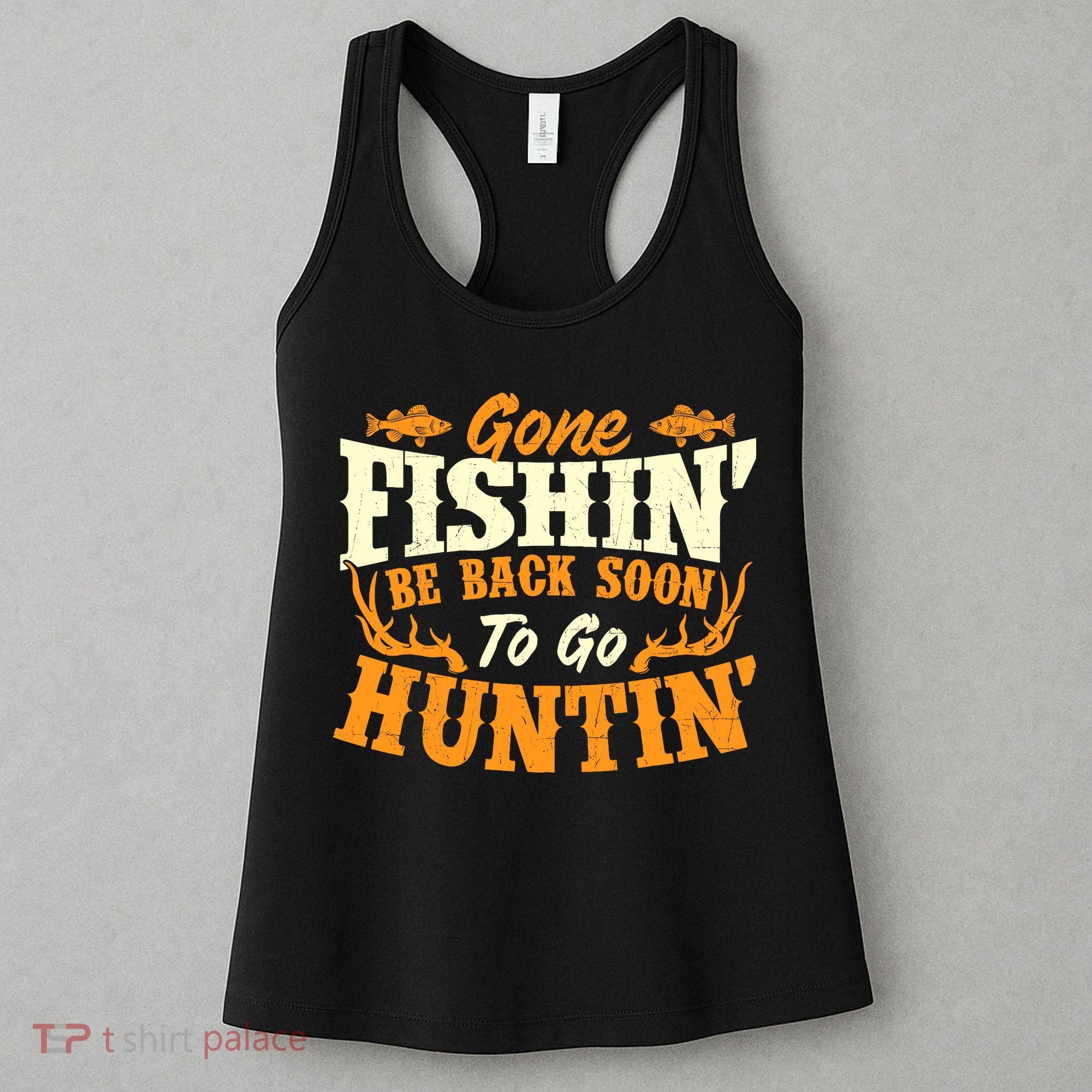 Gone Fishin Be Back Soon To Go Huntin Fishing Fish Lover Women's Tank Top