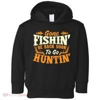 Gone Fishin Be Back Soon To Go Huntin Fishing Fish Lover Toddler Hoodie thumb 0