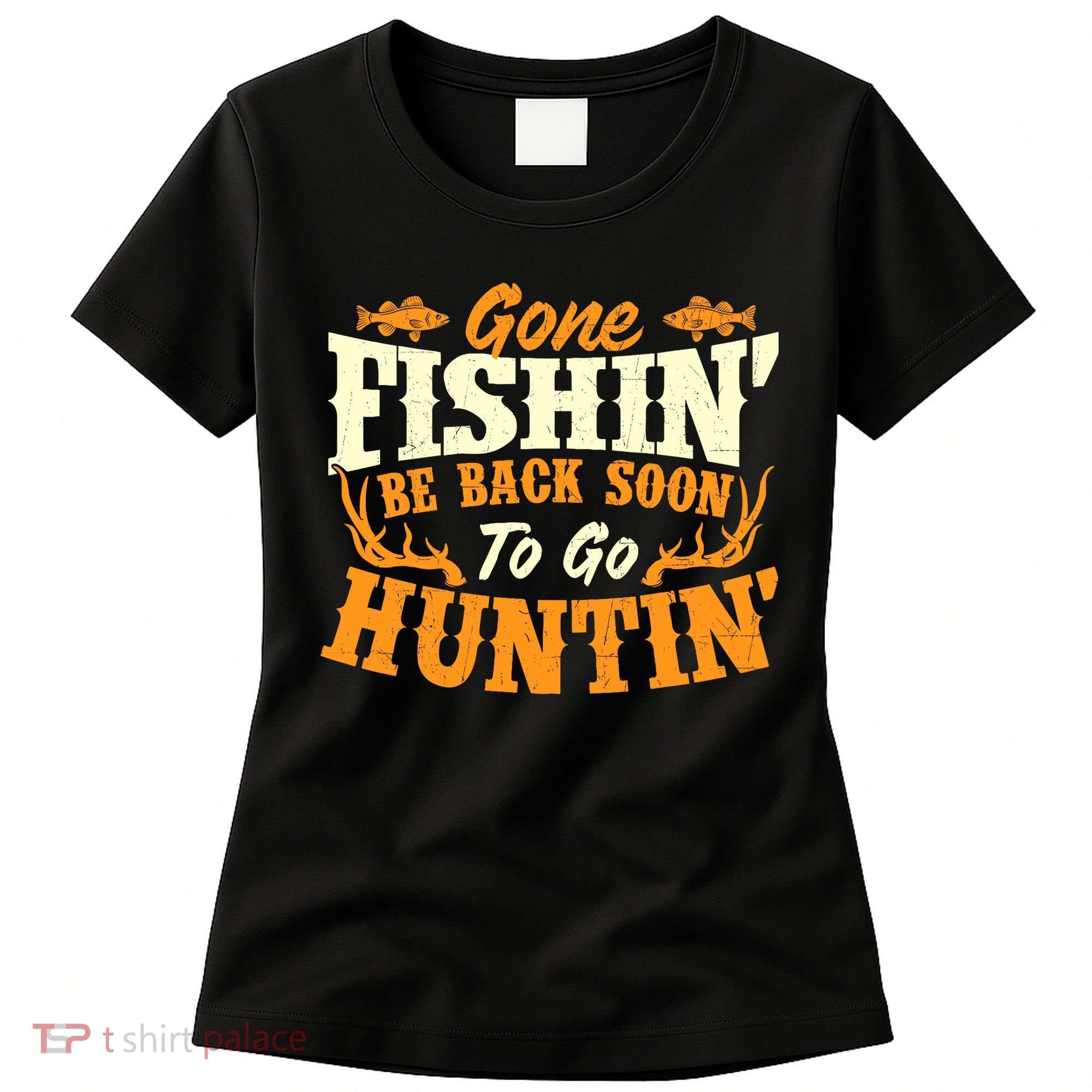 Gone Fishin Be Back Soon To Go Huntin Fishing Fish Lover Women's T-Shirt