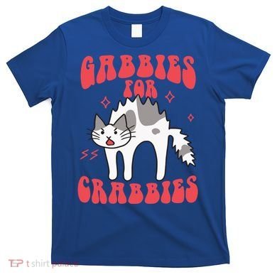 Gabbies For Crabbies Funny Funny Gift T-Shirt
