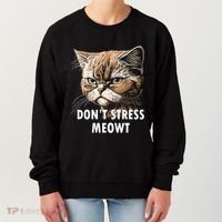 Grumpy Funny Cat Dont Stress Meowt Silly Cats Lover Gift Women's Sweatshirt thumb 0