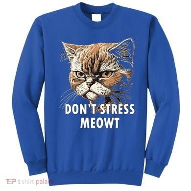 Grumpy Funny Cat Dont Stress Meowt Silly Cats Lover Gift Sweatshirt