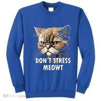 Grumpy Funny Cat Dont Stress Meowt Silly Cats Lover Gift Sweatshirt thumb 0