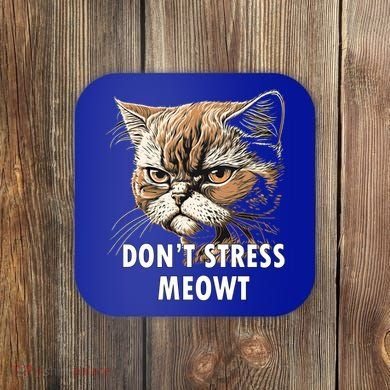 Grumpy Funny Cat Dont Stress Meowt Silly Cats Lover Gift Coaster