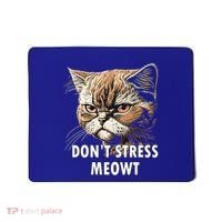 Grumpy Funny Cat Dont Stress Meowt Silly Cats Lover Gift Mousepad thumb 0