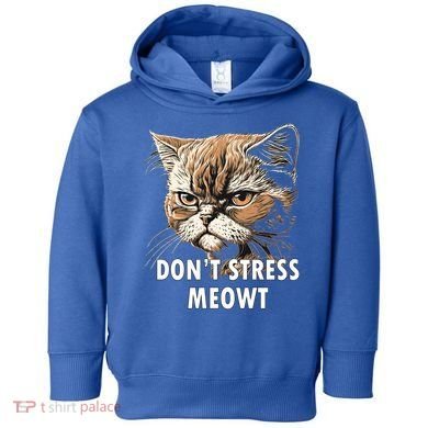 Grumpy Funny Cat Dont Stress Meowt Silly Cats Lover Gift Toddler Hoodie