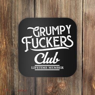 Grumpy Fuckers Club Lifetime Member Coaster