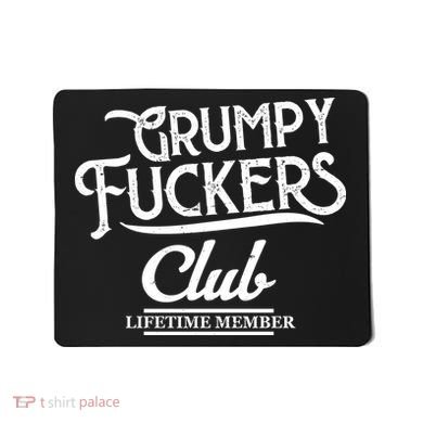 Grumpy Fuckers Club Lifetime Member Mousepad
