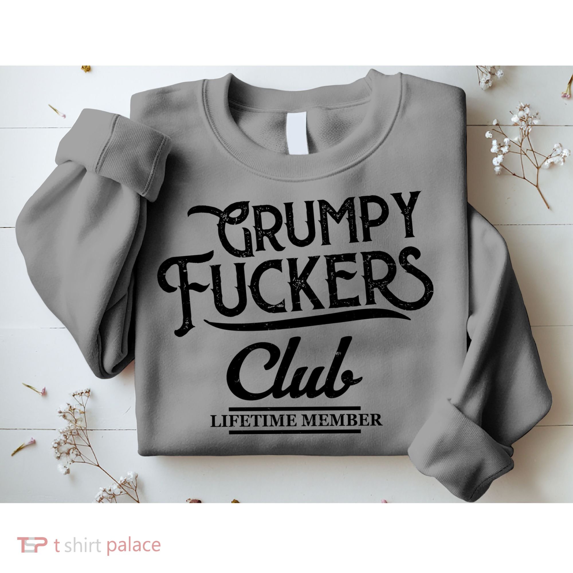 Grumpy Fuckers Club Lifetime Member Sweatshirt