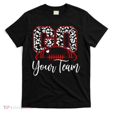 Go Football Custom Team Name Personalized Fan T-Shirt