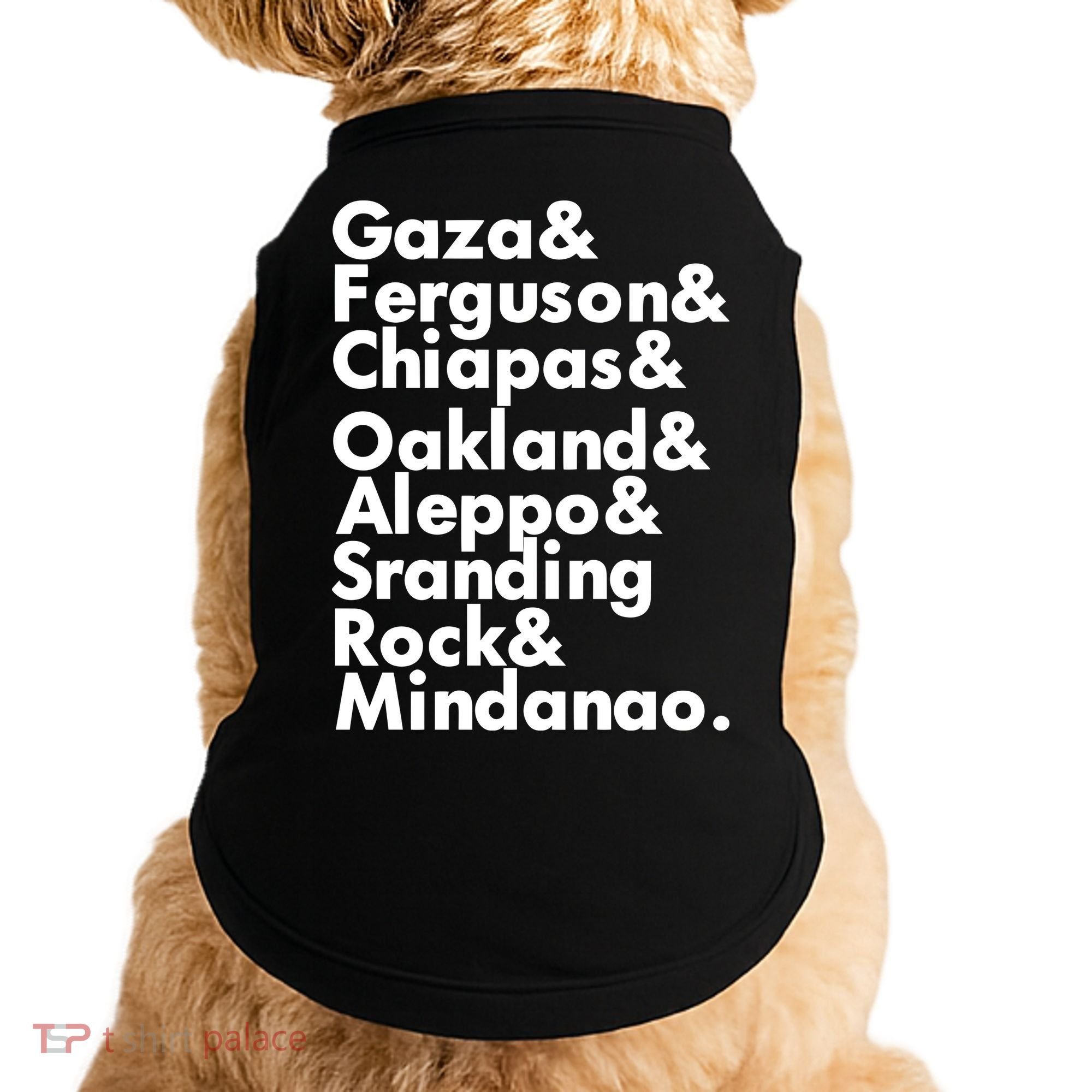 Gaza & Ferguson & Chiapas & Oakland & Aleppo Doggie Tank