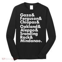Gaza & Ferguson & Chiapas & Oakland & Aleppo Long Sleeve Shirt thumb 0