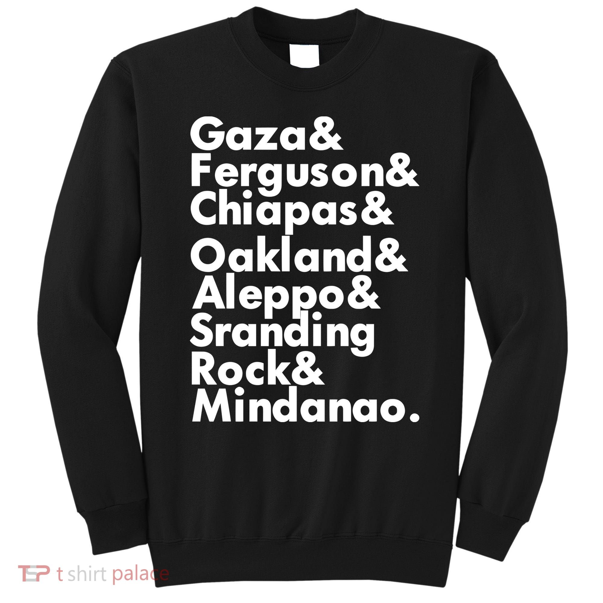 Gaza & Ferguson & Chiapas & Oakland & Aleppo Sweatshirt
