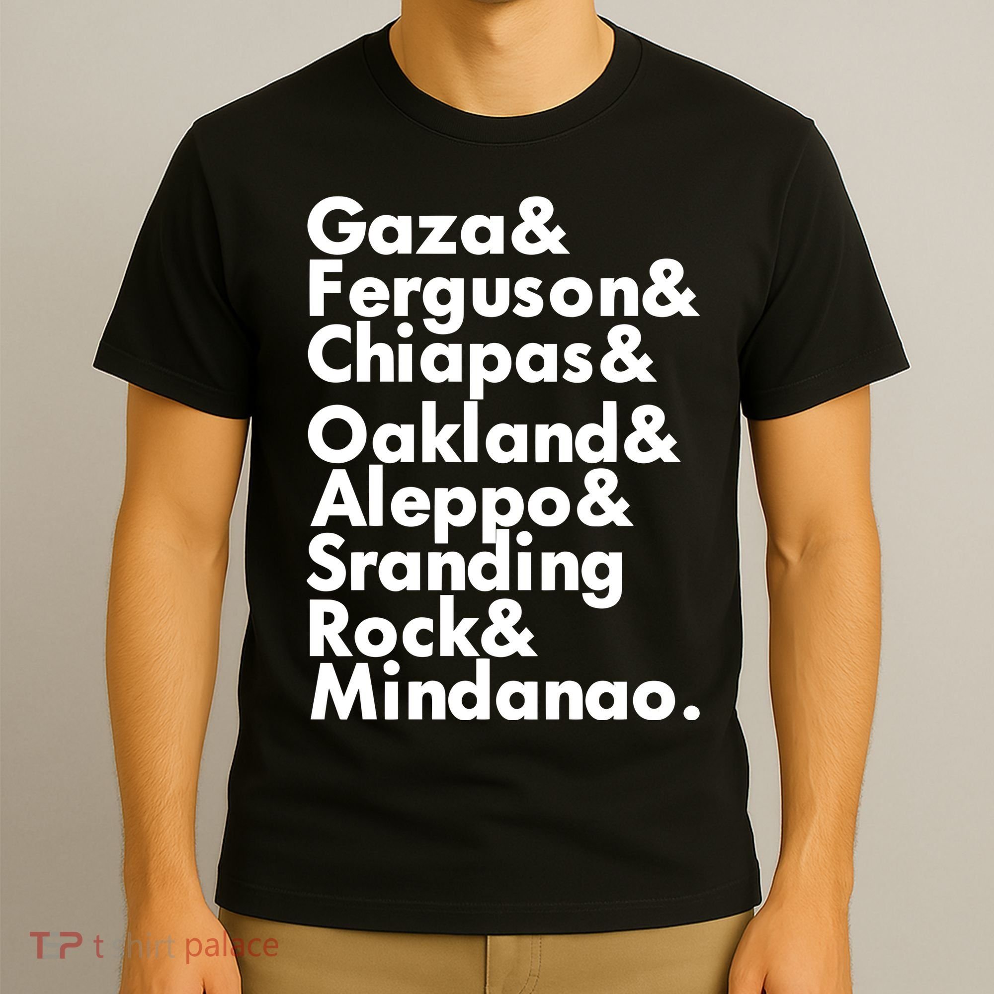 Gaza & Ferguson & Chiapas & Oakland & Aleppo T-Shirt