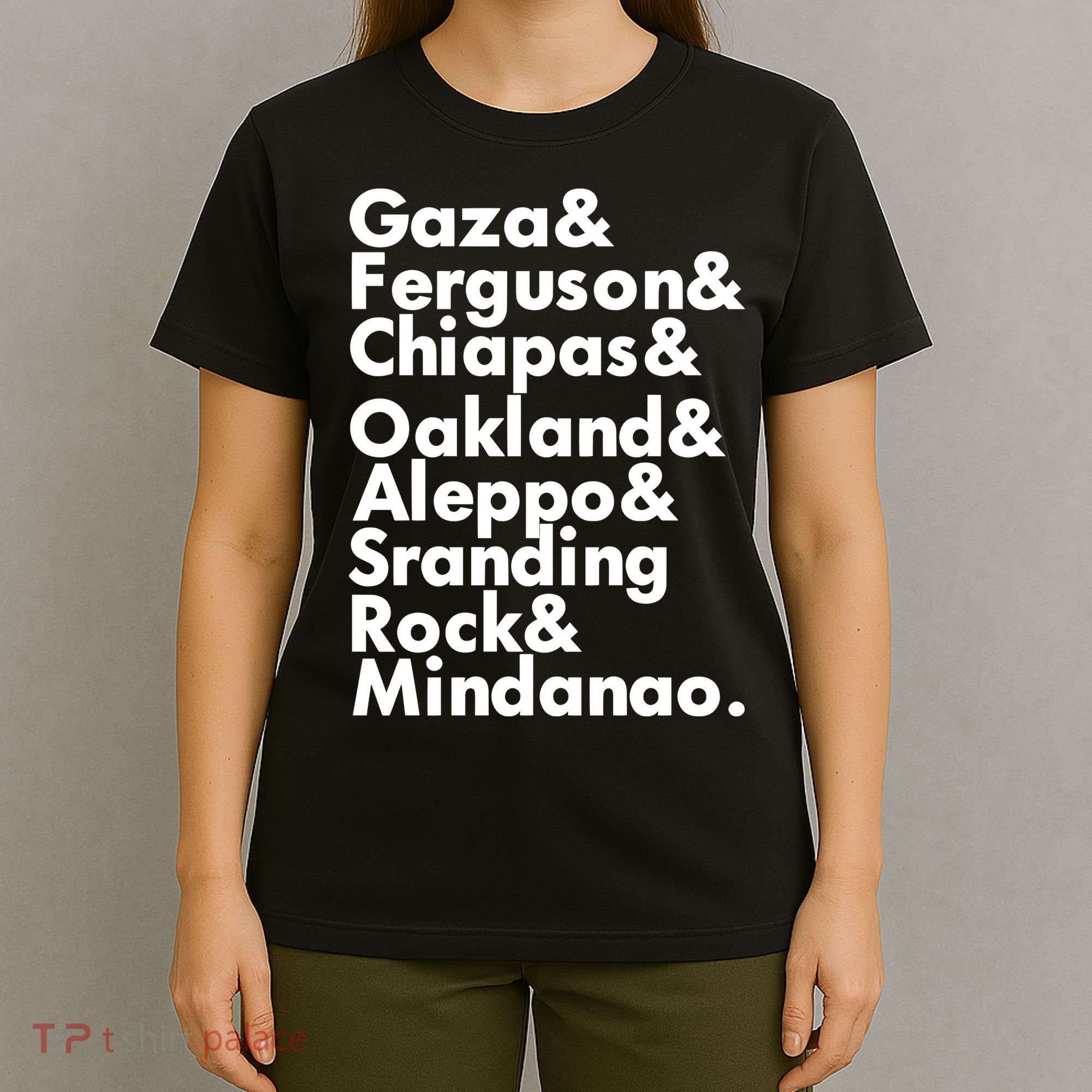 Gaza & Ferguson & Chiapas & Oakland & Aleppo T-Shirt