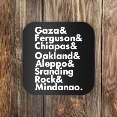 Gaza & Ferguson & Chiapas & Oakland & Aleppo Coaster