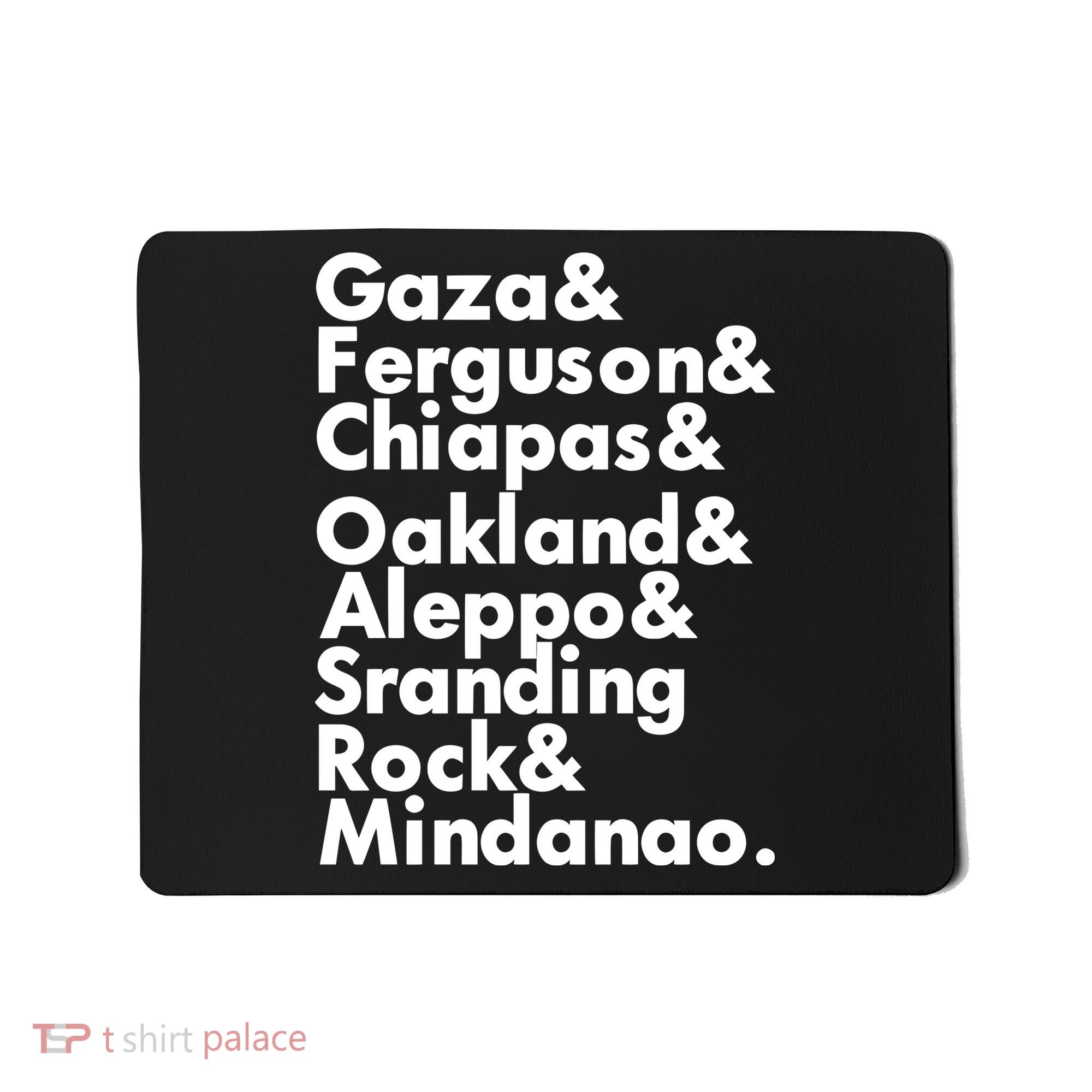 Gaza & Ferguson & Chiapas & Oakland & Aleppo Mousepad