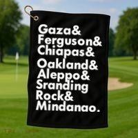 Gaza & Ferguson & Chiapas & Oakland & Aleppo Golf Towel thumb 1
