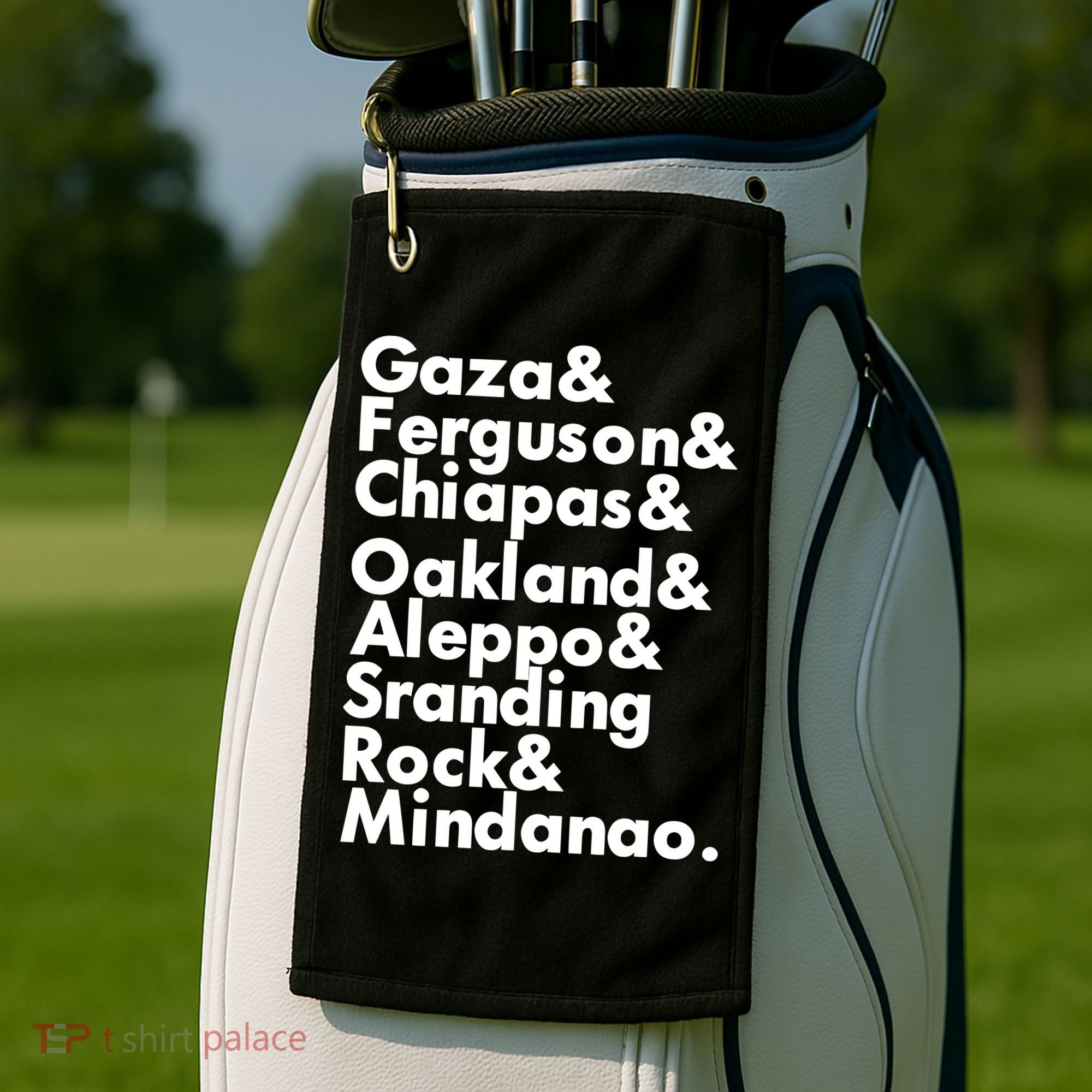 Gaza & Ferguson & Chiapas & Oakland & Aleppo Golf Towel