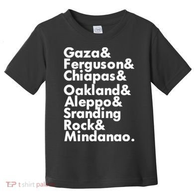 Gaza & Ferguson & Chiapas & Oakland & Aleppo Toddler T-Shirt
