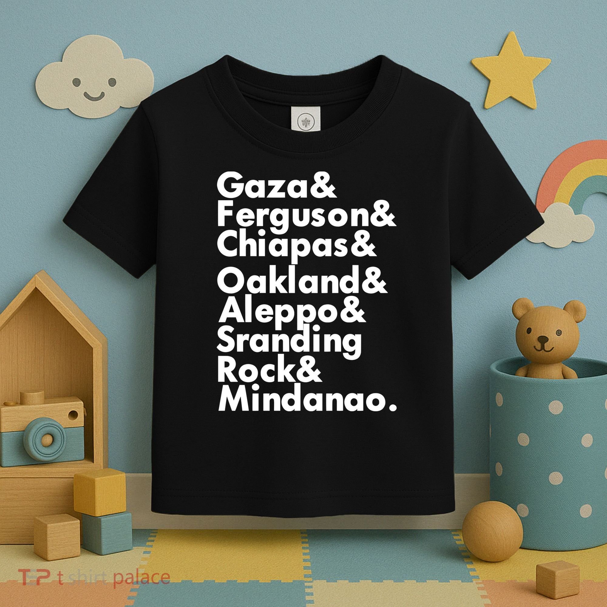 Gaza & Ferguson & Chiapas & Oakland & Aleppo Toddler T-Shirt