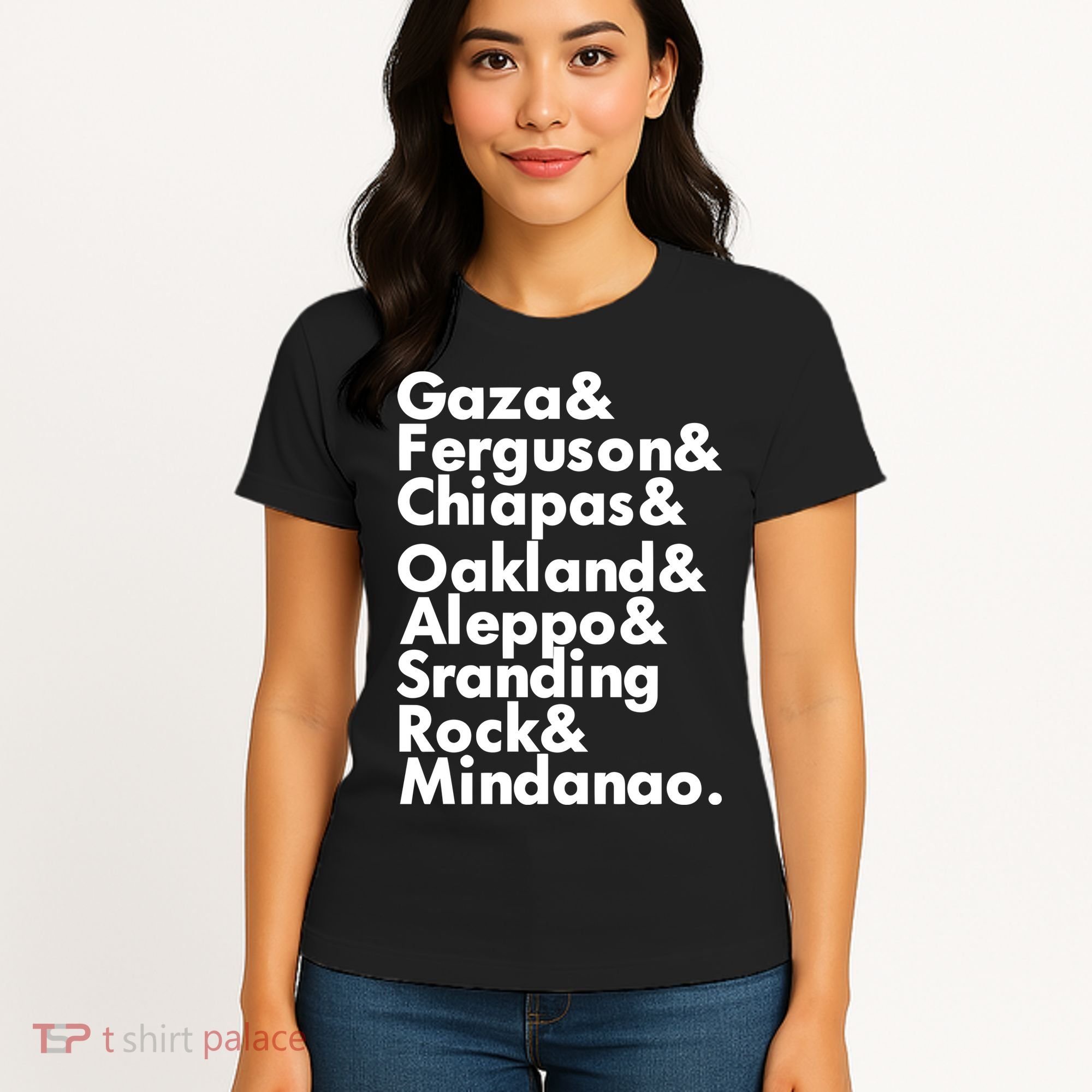 Gaza & Ferguson & Chiapas & Oakland & Aleppo Women's T-Shirt