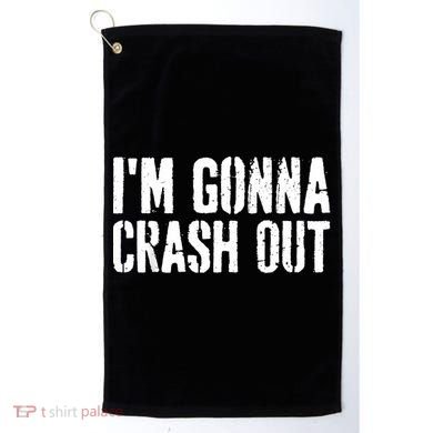 Grunge Funny Dank Meme IM Gonna Crash Out Golf Towel