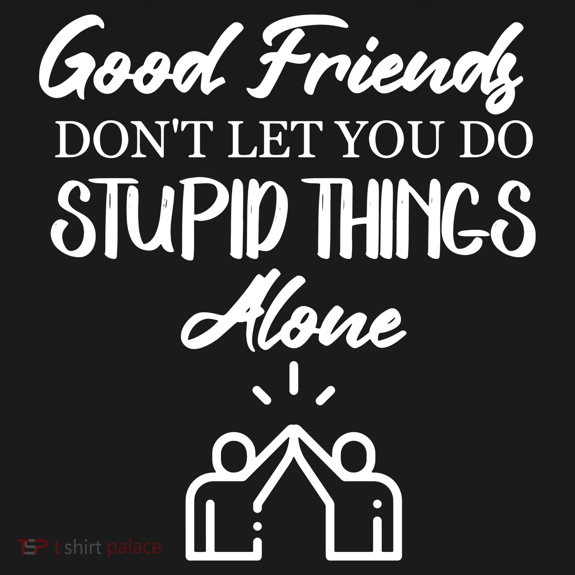 Good Friends Don’t Let You Do Stupid Things Alone Ornament
