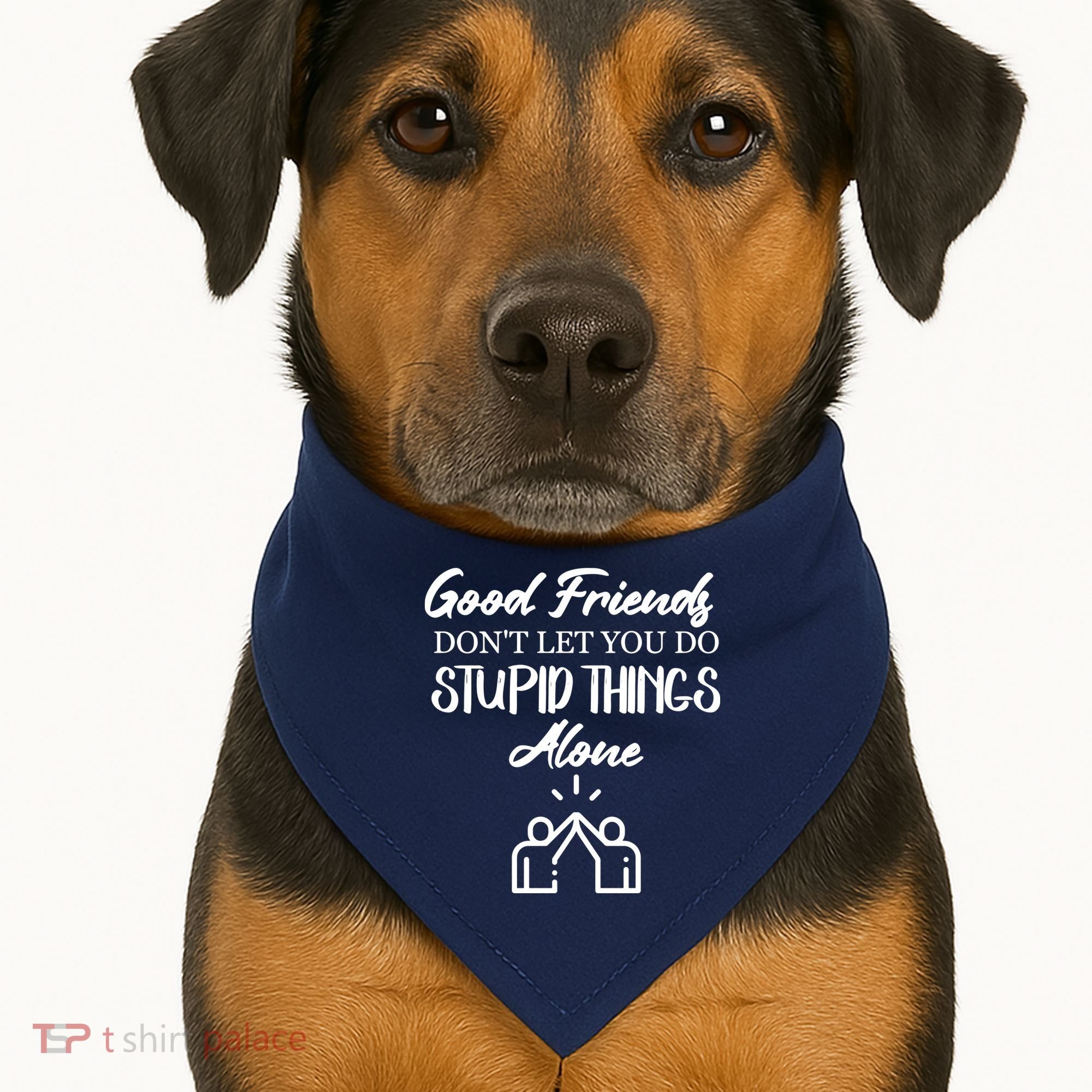 Good Friends Don’t Let You Do Stupid Things Alone USA-Made Doggie Bandana